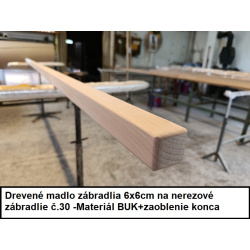 Drevené madlo zábradlia 6x6cm na nerezove zabradlie č.30